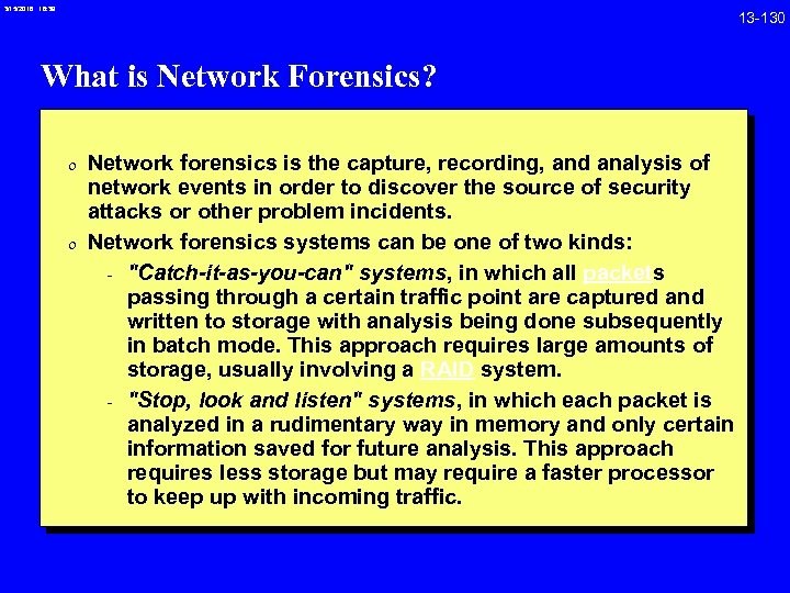 3/15/2018 16: 39 13 -130 What is Network Forensics? 0 Network forensics is the