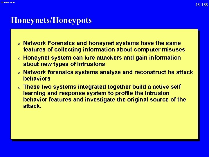 3/15/2018 16: 39 Honeynets/Honeypots 0 Network Forensics and honeynet systems have the same features