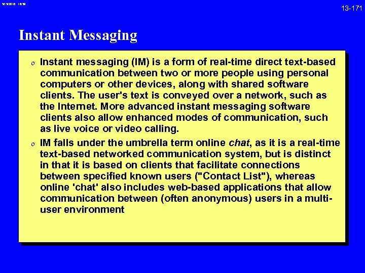 3/15/2018 16: 39 13 -171 Instant Messaging 0 Instant messaging (IM) is a form