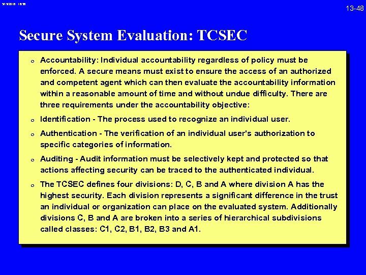 3/15/2018 16: 38 Secure System Evaluation: TCSEC 0 Accountability: Individual accountability regardless of policy