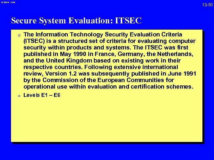 3/15/2018 16: 38 Secure System Evaluation: ITSEC 0 The Information Technology Security Evaluation Criteria