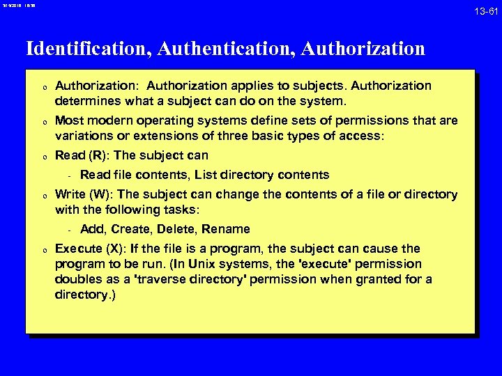 3/15/2018 16: 38 Identification, Authentication, Authorization 0 Authorization: Authorization applies to subjects. Authorization determines