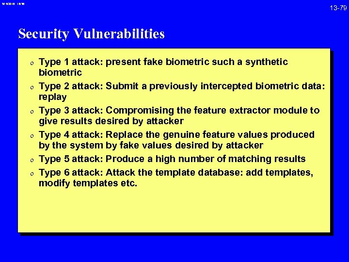 3/15/2018 16: 38 Security Vulnerabilities 0 Type 1 attack: present fake biometric such a