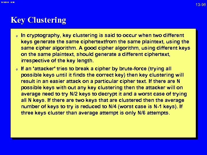 3/15/2018 16: 38 Key Clustering 0 In cryptography, key clustering is said to occur