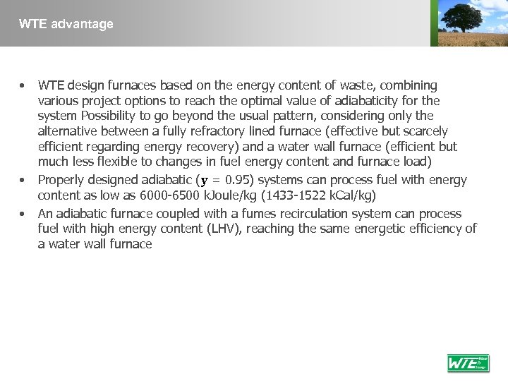 WTE advantage • • • WTE design furnaces based on the energy content of