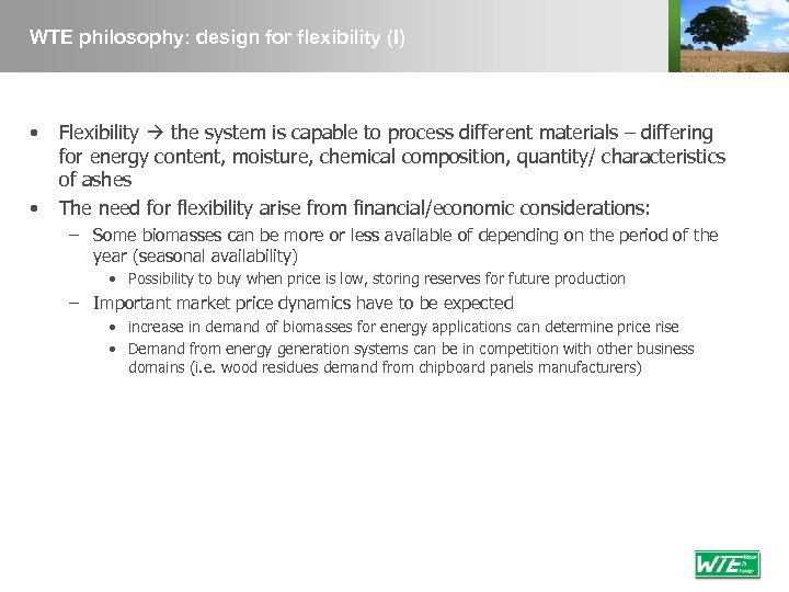 WTE philosophy: design for flexibility (I) • • Flexibility the system is capable to