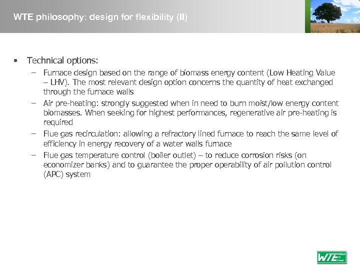 WTE philosophy: design for flexibility (II) • Technical options: – Furnace design based on