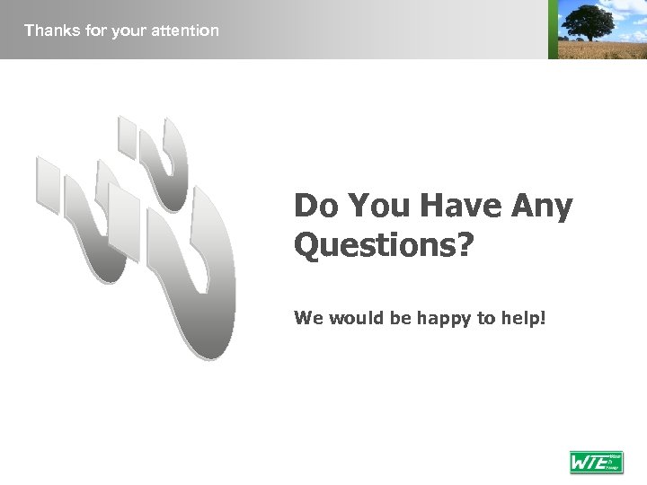 Thanks for your attention Do You Have Any Questions? We would be happy to