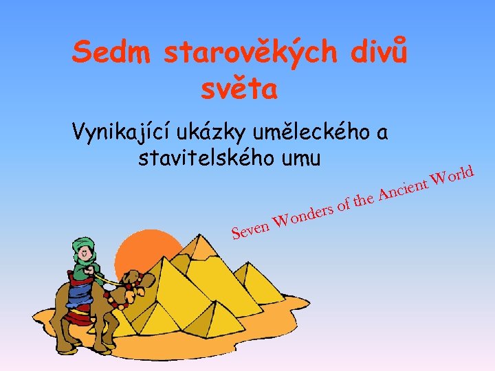 Sedm starověkých divů světa Vynikající ukázky uměleckého a stavitelského umu Seve onde n. W