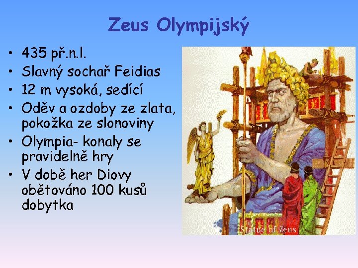 Zeus Olympijský • • 435 př. n. l. Slavný sochař Feidias 12 m vysoká,
