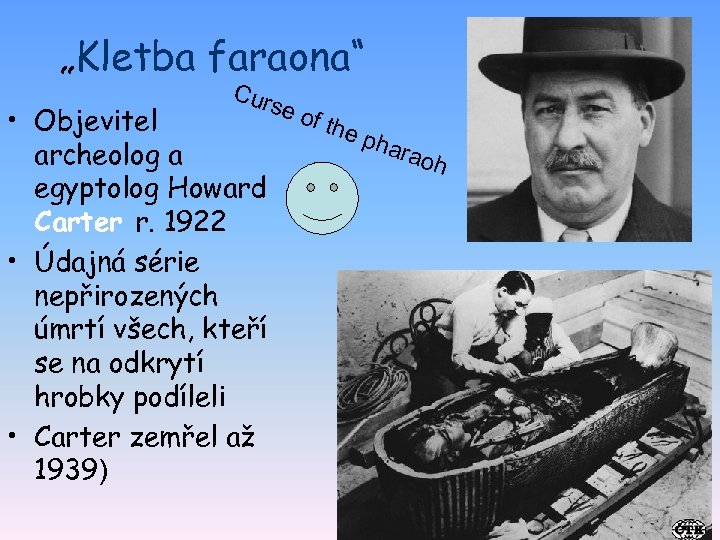 „Kletba faraona“ Cur • Objevitel archeolog a egyptolog Howard Carter r. 1922 • Údajná