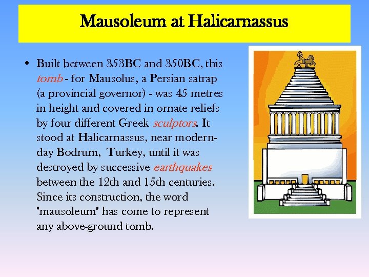 Mausoleum at Halicarnassus • Built between 353 BC and 350 BC, this tomb -