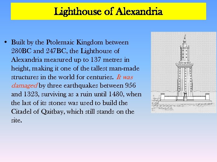 Lighthouse of Alexandria • Built by the Ptolemaic Kingdom between 280 BC and 247