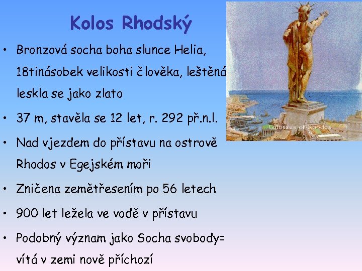 Kolos Rhodský • Bronzová socha boha slunce Helia, 18 tinásobek velikosti člověka, leštěnáleskla se