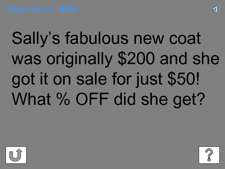 What's the %? - $500 Sally’s fabulous new coat was originally $200 and she