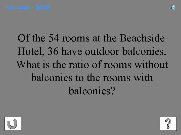 Pot-Luck - $400 Of the 54 rooms at the Beachside Hotel, 36 have outdoor