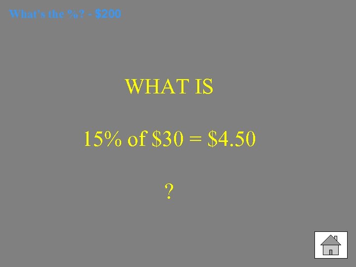 What's the %? - $200 WHAT IS 15% of $30 = $4. 50 ?