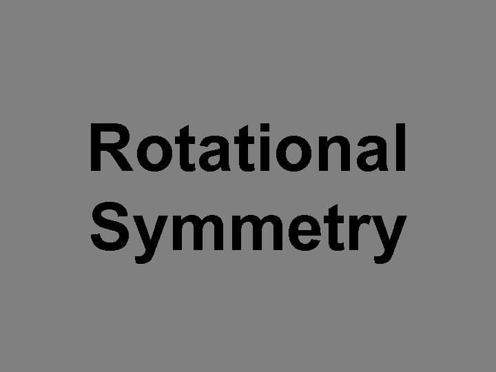 Rotational Symmetry 