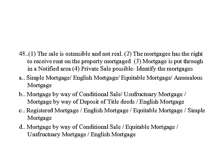 48. . (1) The sale is ostensible and not real. (2) The mortgagee has