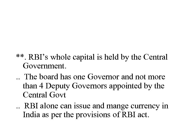 **. RBI’s whole capital is held by the Central Government. . . The board