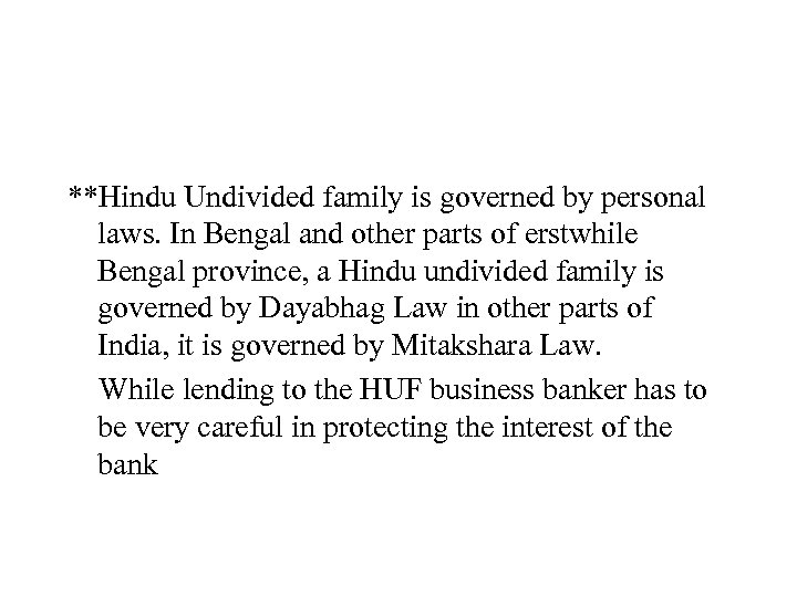**Hindu Undivided family is governed by personal laws. In Bengal and other parts of