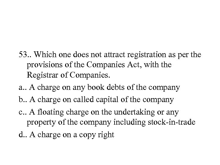 53. . Which one does not attract registration as per the provisions of the
