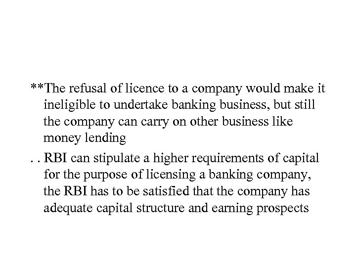 **The refusal of licence to a company would make it ineligible to undertake banking