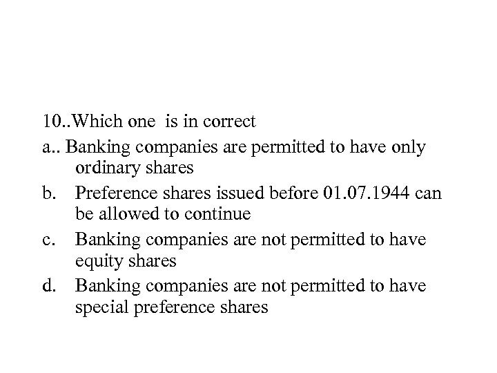 10. . Which one is in correct a. . Banking companies are permitted to