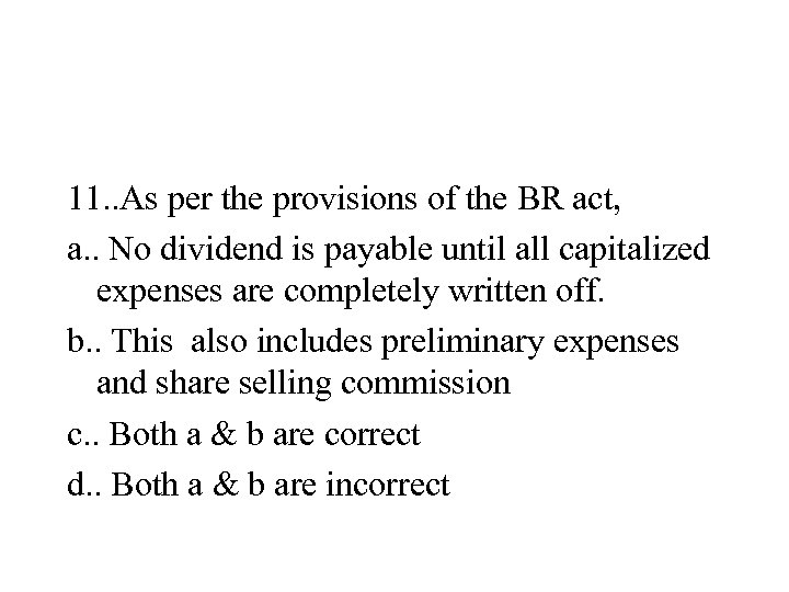 11. . As per the provisions of the BR act, a. . No dividend