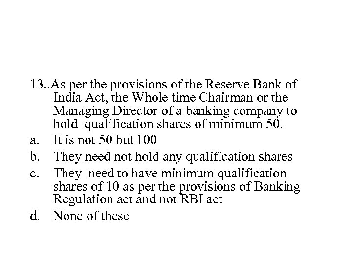 13. . As per the provisions of the Reserve Bank of India Act, the