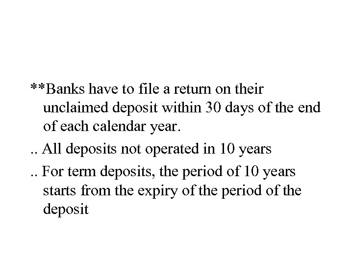 **Banks have to file a return on their unclaimed deposit within 30 days of