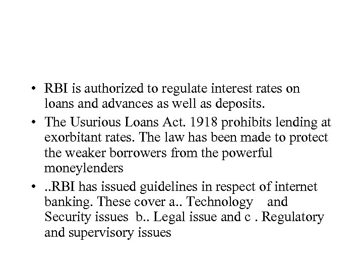  • RBI is authorized to regulate interest rates on loans and advances as