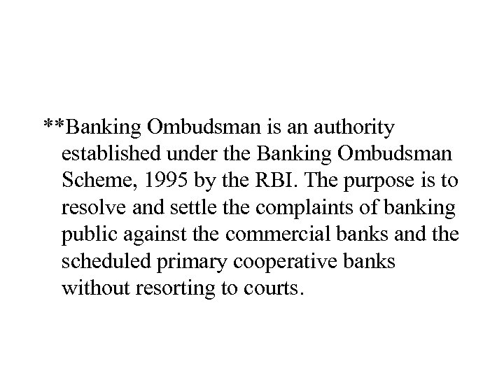 **Banking Ombudsman is an authority established under the Banking Ombudsman Scheme, 1995 by the