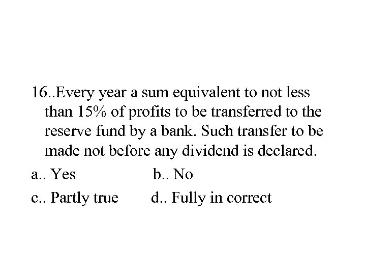 16. . Every year a sum equivalent to not less than 15% of profits