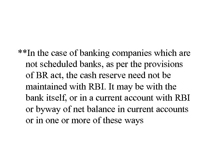 **In the case of banking companies which are not scheduled banks, as per the