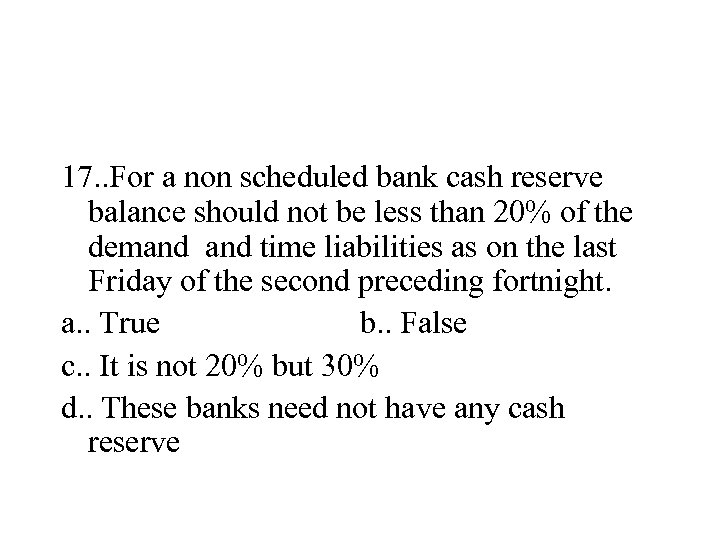 17. . For a non scheduled bank cash reserve balance should not be less