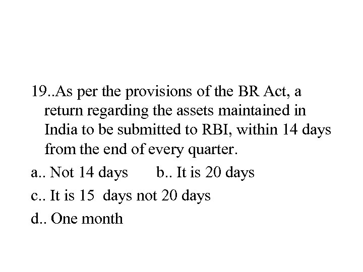 19. . As per the provisions of the BR Act, a return regarding the