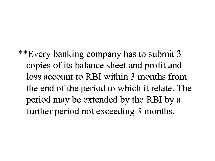 **Every banking company has to submit 3 copies of its balance sheet and profit