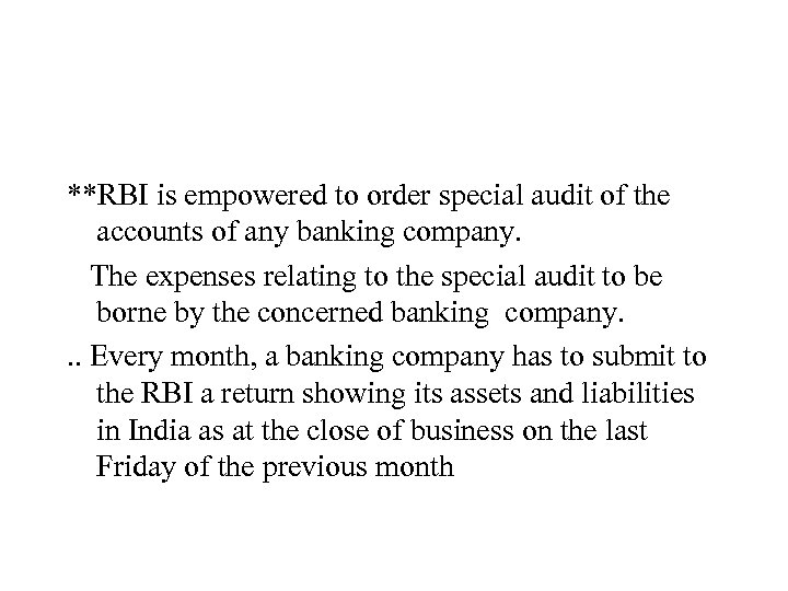 **RBI is empowered to order special audit of the accounts of any banking company.