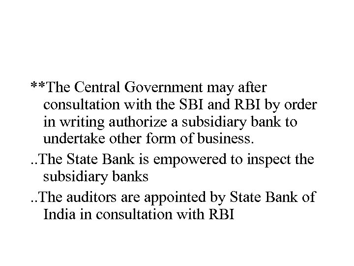 **The Central Government may after consultation with the SBI and RBI by order in