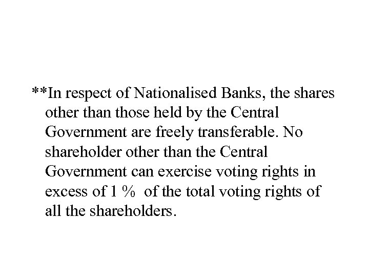 **In respect of Nationalised Banks, the shares other than those held by the Central
