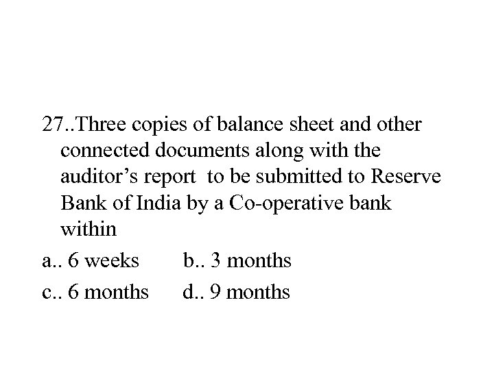 27. . Three copies of balance sheet and other connected documents along with the