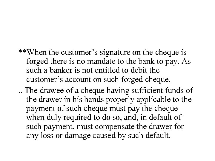 **When the customer’s signature on the cheque is forged there is no mandate to