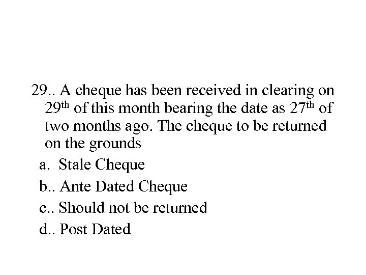 29. . A cheque has been received in clearing on 29 th of this