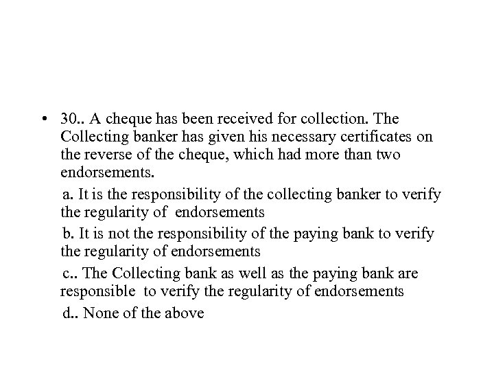  • 30. . A cheque has been received for collection. The Collecting banker