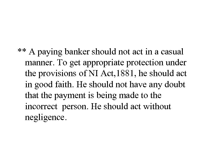 ** A paying banker should not act in a casual manner. To get appropriate