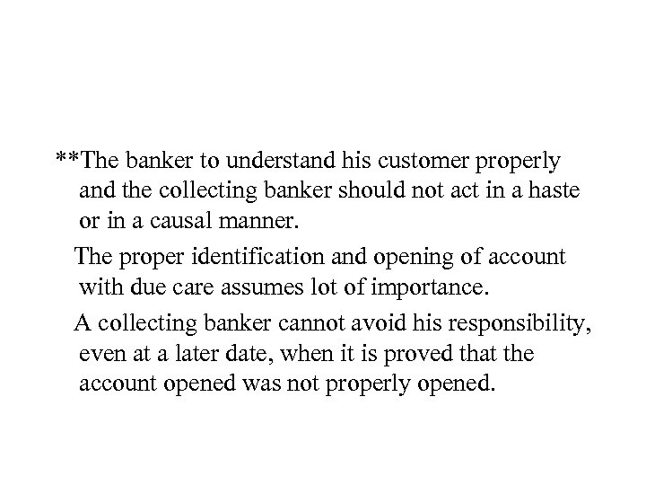 **The banker to understand his customer properly and the collecting banker should not act