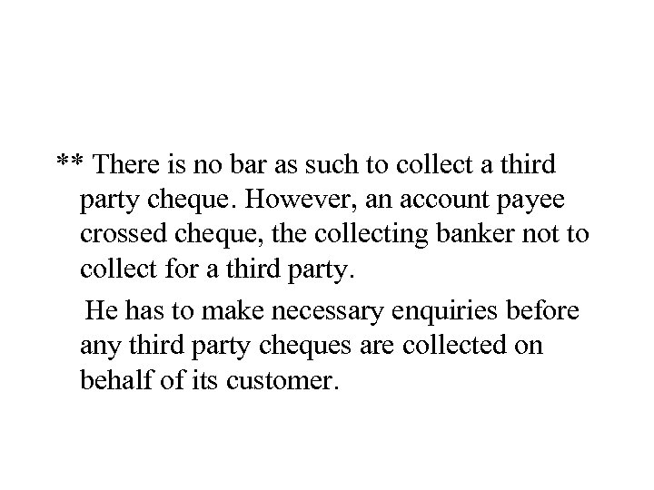 ** There is no bar as such to collect a third party cheque. However,