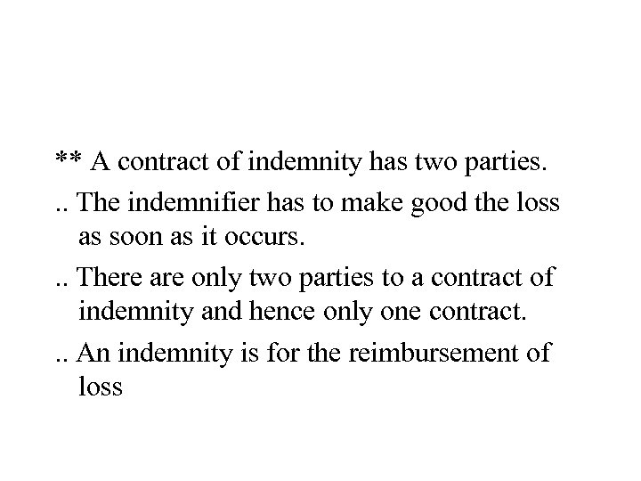 ** A contract of indemnity has two parties. . . The indemnifier has to