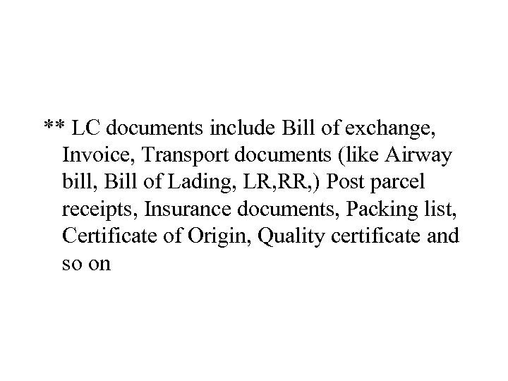 ** LC documents include Bill of exchange, Invoice, Transport documents (like Airway bill, Bill